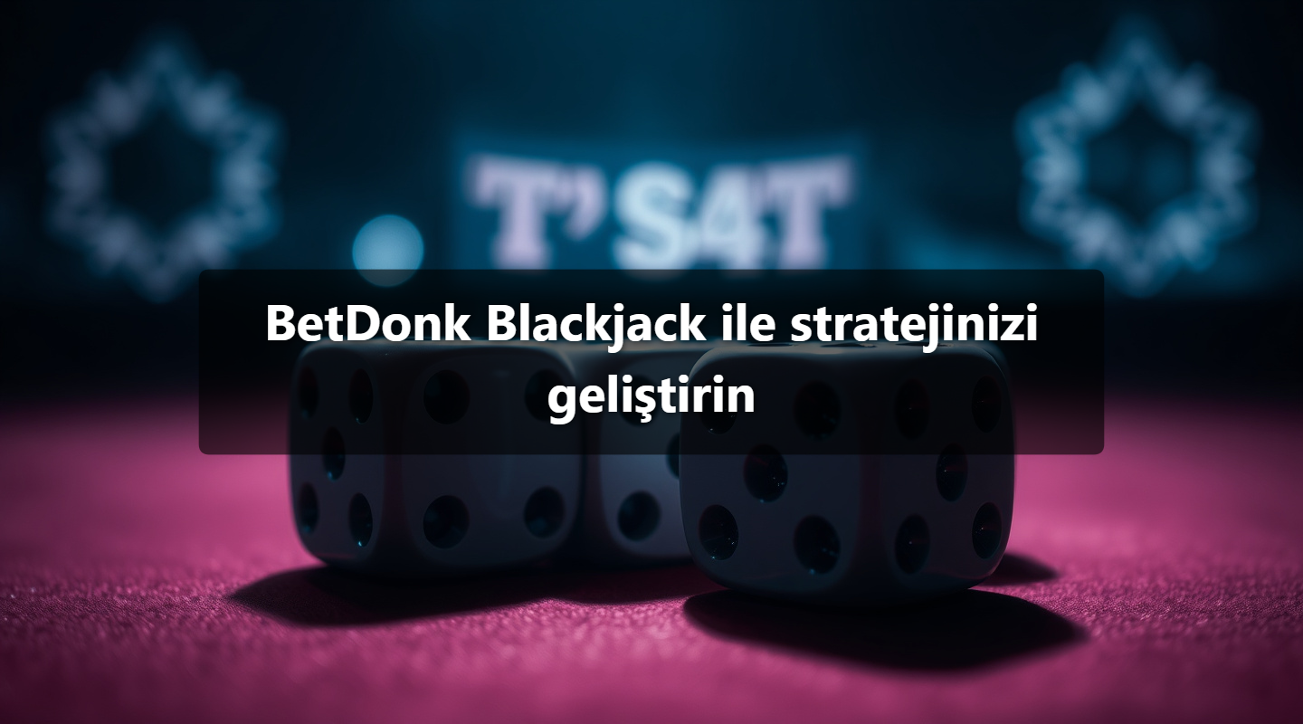 BetDonk Blackjack ile stratejinizi geliştirin